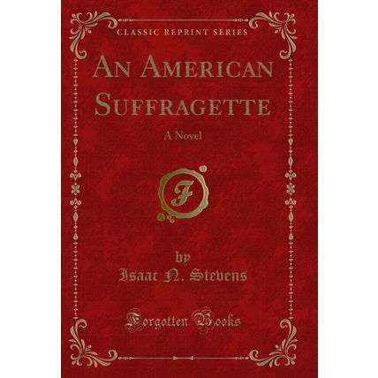 An American Suffragette: A Novel (Classic Reprint)