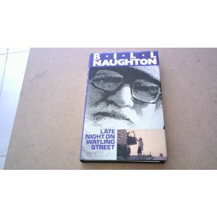 Late Night on Watling Street. Bill Naughton (Hardback) 1988