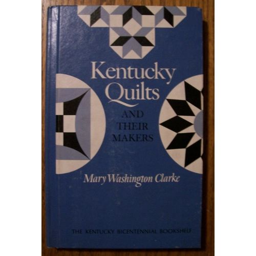 Kentucky Quilts and Their Makers by Mary Washington Clarke (1993, Hardcover)