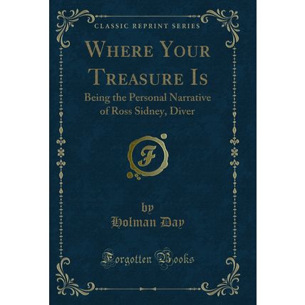 Where Your Treasure Is: Being the Personal Narrative of Ross Sidney, Diver