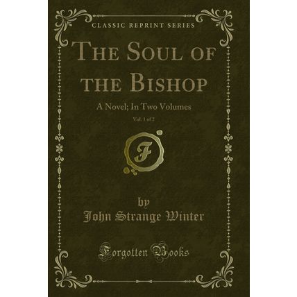 The Soul of the Bishop, Vol. 1 of 2: A Novel; In Two Volumes (Classic Reprint)