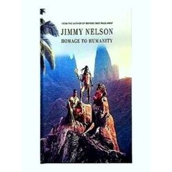 Jimmy Nelson: Homage to Humanity