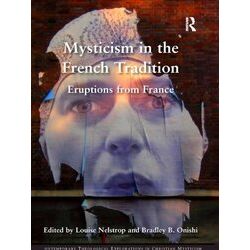 Contemporary Theological Explorations In Mysticism Mysticism In The French Tradi