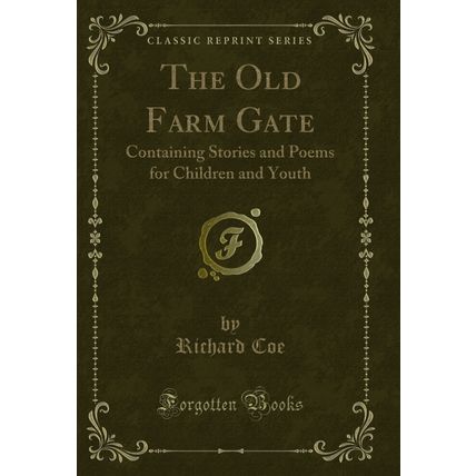 The Old Farm Gate: Containing Stories and Poems for Children and Youth