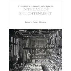 A Cultural History Of Objects In The Age Of Enlightenment