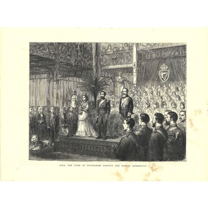 H.R.H. THE DUKE OF EDINBURGH OPENING THE DUBLIN EXHIBITION 1872 ENGRAVING