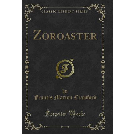 Zoroaster (Classic Reprint)