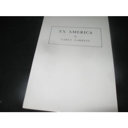EX AMERICA by Garet Garrett 1952 PB LIKE NEW