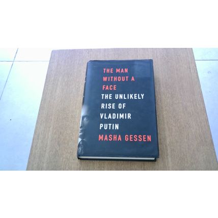 The Man Without a Face: The Unlikely Rise of Vladimir Putin. Masha Gessen (H/B)