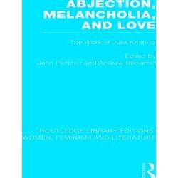 Routledge Library Editions: Women, Feminism and Literature: Abjection, Melanchol