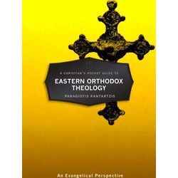 A Christians Pocket Guide To Eastern Orthodox Theology An Evangelical Perspectiv