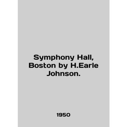 Symphony Hall, Boston by H.Earl Johnson./Symphony Hall, Boston by H.Earle Johns