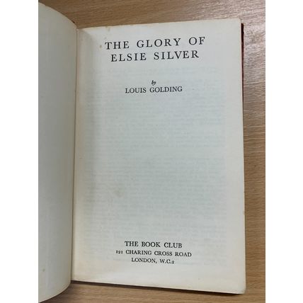 1948 LOUIS GOLDING "THE GLORY OF ELSIE SILVER" FICTION BOOK CLUB HB BOOK (P3)