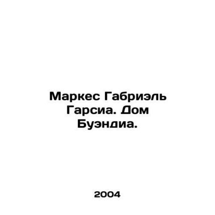 Marques Gabriel Garcia. Casa Buendia. In Russian /Markes Gabriel Garsia. Dom Bu