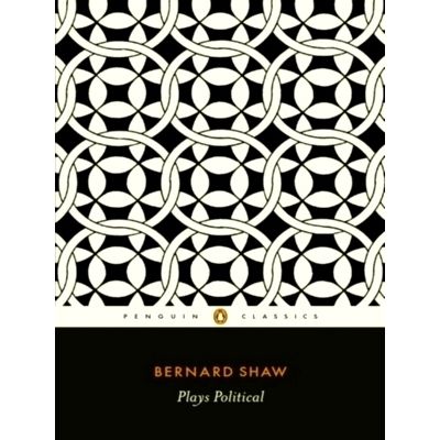 Plays Political - The Apple Cart, On the Rocks, Geneva by Dan Laurence; George B