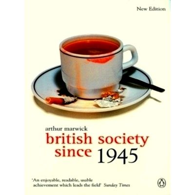 British Society Since 1945 - The Penguin Social History of Britain by Arthur Mar