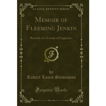 Memoir of Fleeming Jenkin: Records of a Family of Engineers (Classic Reprint)