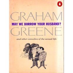 May We Borrow Your Husband? - Graham Greene