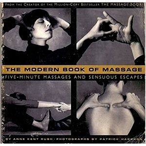 The Modern Book of Massage: Five-Minute Massages and Sensuous Escapes by Anne Ke