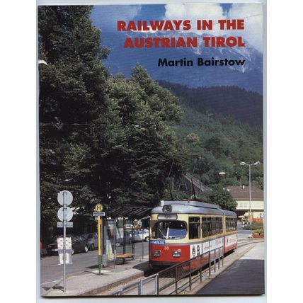 Railways in the Austrian Tirol [paperback] Bairstow, Martin [1994]