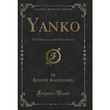 Yanko: The Musician and Other Stories (Classic Reprint)
