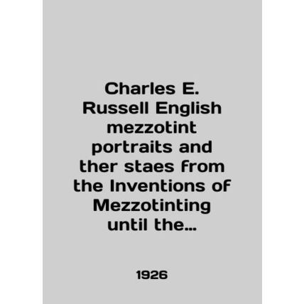 Charles E. Russell English mezzotint portraits and other staples from the Invent