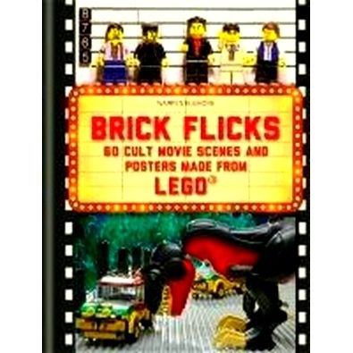 Brick Flicks - 60 Cult Movie Scenes Posters Made From Lego by Warren Elsmore