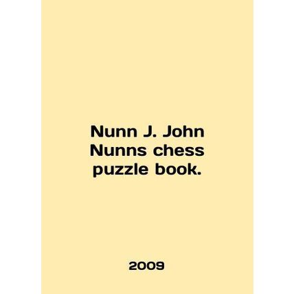 Nunn J. John Nunns chess puzzle book. In English /Nunn J. John Nunns chess puzz