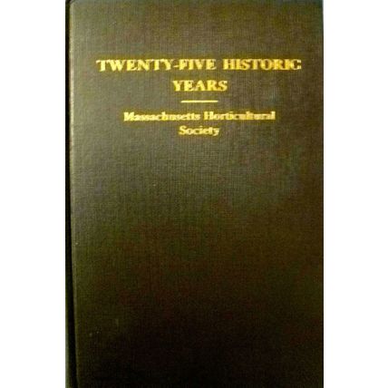 TWENTY-FIVE 25 HISTORIC YEARS MASSACHUSETTS HORTICULTURAL SOCIETY 1929-1954 RARE