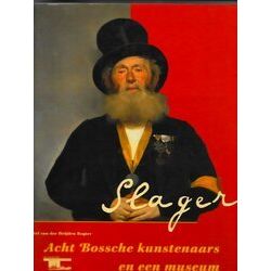 Slager, Acht Bossche Kunstenaars En Een Museum