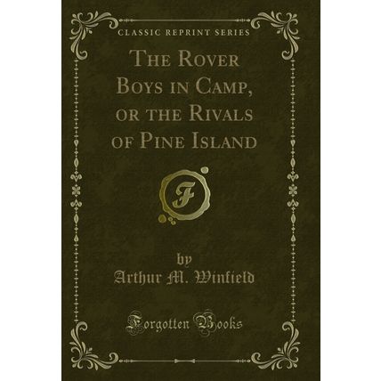 The Rover Boys in Camp, or the Rivals of Pine Island (Classic Reprint)