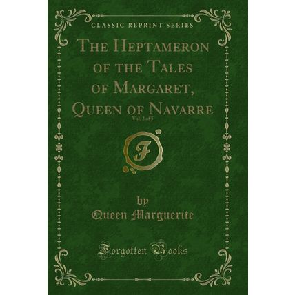 The Heptameron of the Tales of Margaret, Queen of Navarre, Vol. 2 of 5