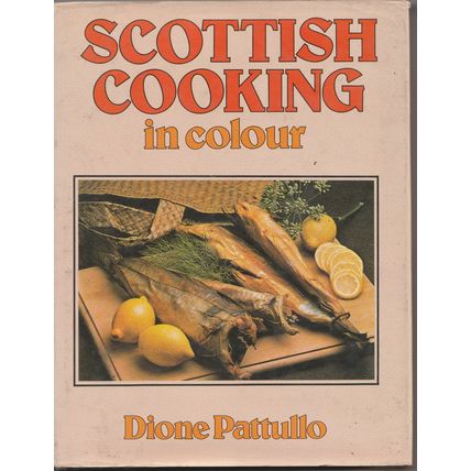 SCOTTISH COOKING in colour by Dione Pattullo