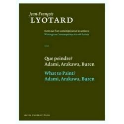 Jean-Francois Lyotard: Writing ons Contemporary Art and Artists 5 - Que peindre?