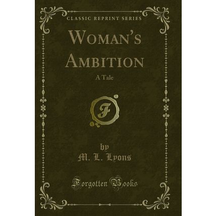 Woman's Ambition: A Tale (Classic Reprint)