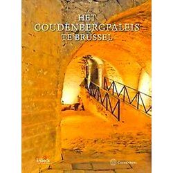 Coudenbergpaleis Te Brussel, Het. Van Middeleeuws Kasteel Tot Archeologische Sit