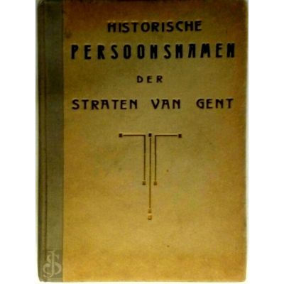 Historische Persoonsnamen der Straten van Gent - Honderd Levensbeschrijvingen by