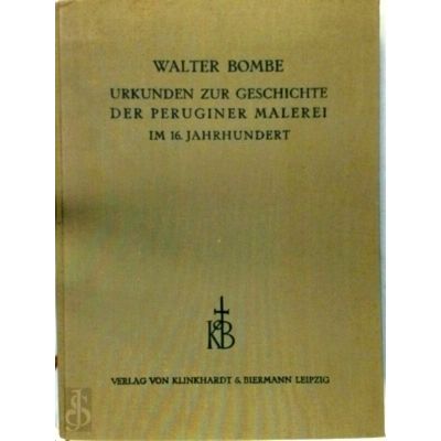 Urkunden zur Geschichte der Peruginer Malerei im 16. Jahrhundert by Walter Bombe
