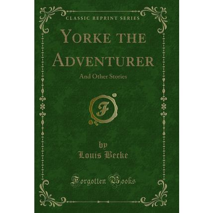 Yorke the Adventurer: And Other Stories (Classic Reprint)