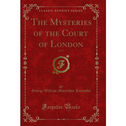 The Mysteries of the Court of London, Vol. 5 (Classic Reprint)
