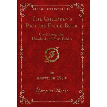 The Children's Picture Fable-Book: Containing One Hundred and Sixty Fables