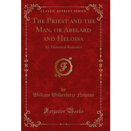 The Priest and the Man, or Abelard and Heloisa: An Historical Romance