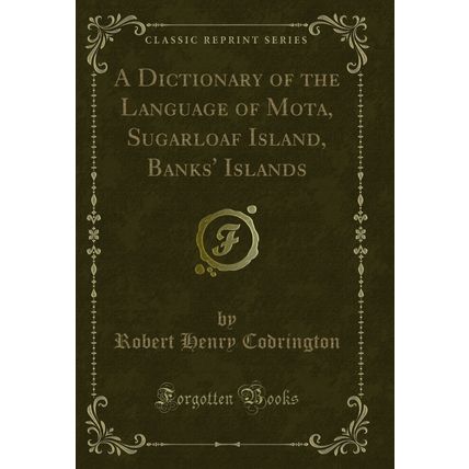 A Dictionary of the Language of Mota, Sugarloaf Island, Banks' Islands