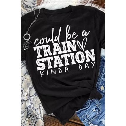 Black Could be a TRAIN STATION KINDA DAY Graphic Tee