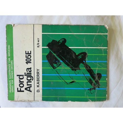 Ford Anglia 105E,1200 And Supper Anglia Service Manual.