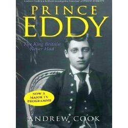 Prince Eddy The King England Never Had