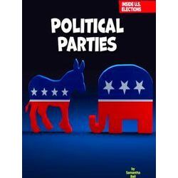 21st Century Skills Library: Inside U.S. Elections: Political Parties