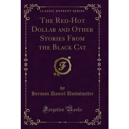 The Red-Hot Dollar and Other Stories From the Black Cat (Classic Reprint)