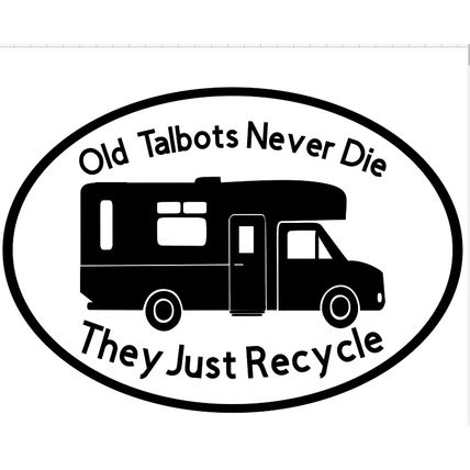 Talbot Express Motorhome Old Talbots Never Die Vinyl Decal, With Or No Border