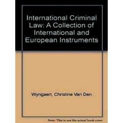 International Criminal Law - A Collection of International and European Instrume